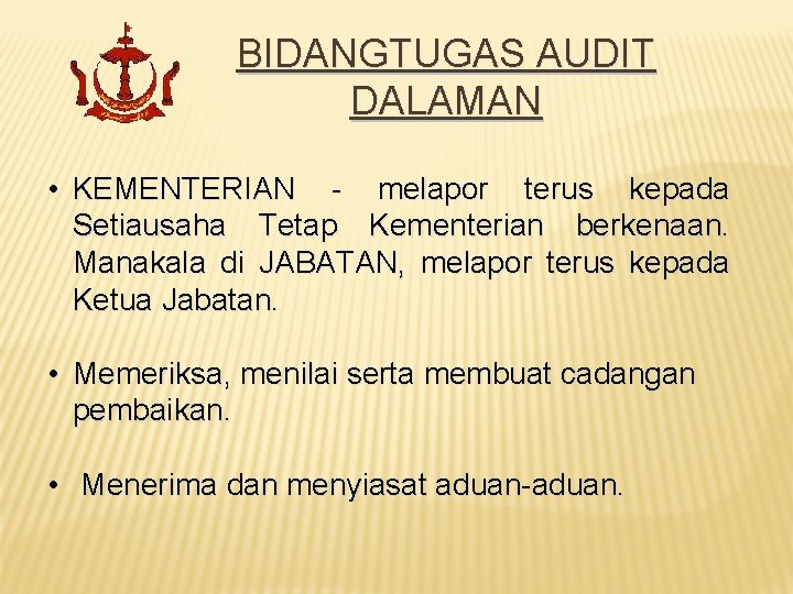 BIDANGTUGAS AUDIT DALAMAN • KEMENTERIAN - melapor terus kepada Setiausaha Tetap Kementerian berkenaan. Manakala