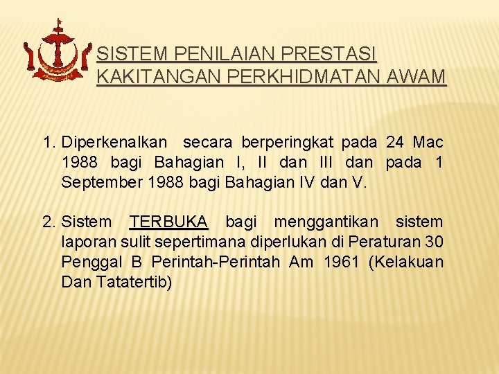 SISTEM PENILAIAN PRESTASI KAKITANGAN PERKHIDMATAN AWAM 1. Diperkenalkan secara berperingkat pada 24 Mac 1988