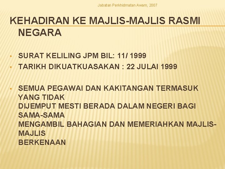 Jabatan Perkhidmatan Awam, 2007 KEHADIRAN KE MAJLIS-MAJLIS RASMI NEGARA § § § SURAT KELILING