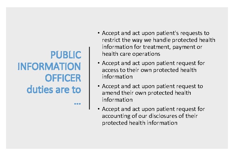 PUBLIC INFORMATION OFFICER duties are to … • Accept and act upon patient's requests