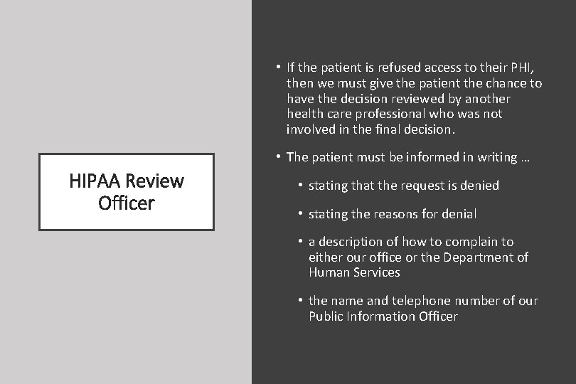  • If the patient is refused access to their PHI, then we must