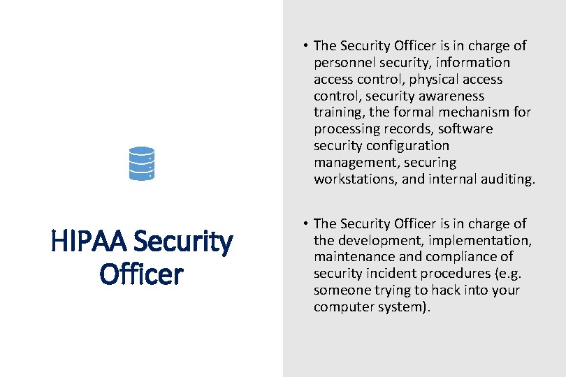  • The Security Officer is in charge of personnel security, information access control,