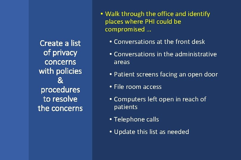  • Walk through the office and identify places where PHI could be compromised