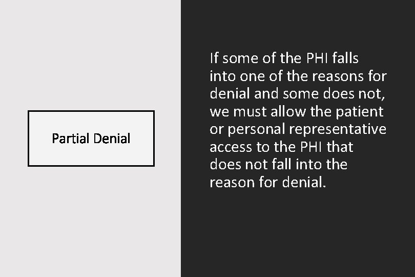 Partial Denial If some of the PHI falls into one of the reasons for