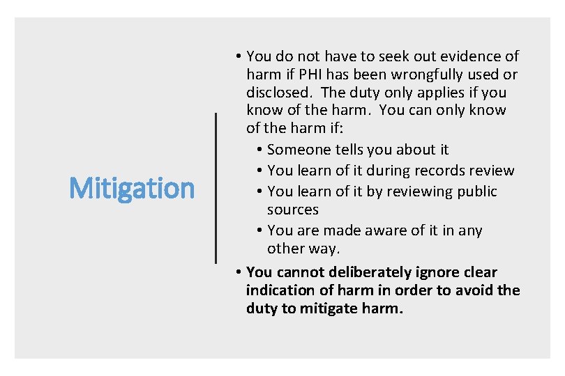 Mitigation • You do not have to seek out evidence of harm if PHI