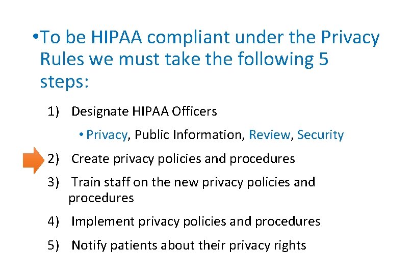  • To be HIPAA compliant under the Privacy Rules we must take the