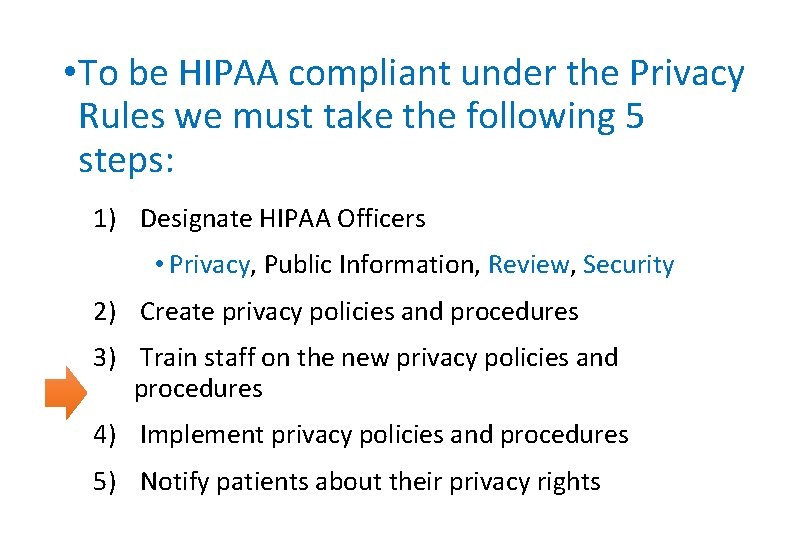  • To be HIPAA compliant under the Privacy Rules we must take the