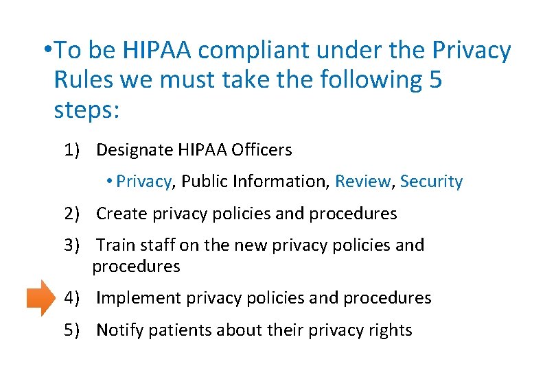  • To be HIPAA compliant under the Privacy Rules we must take the