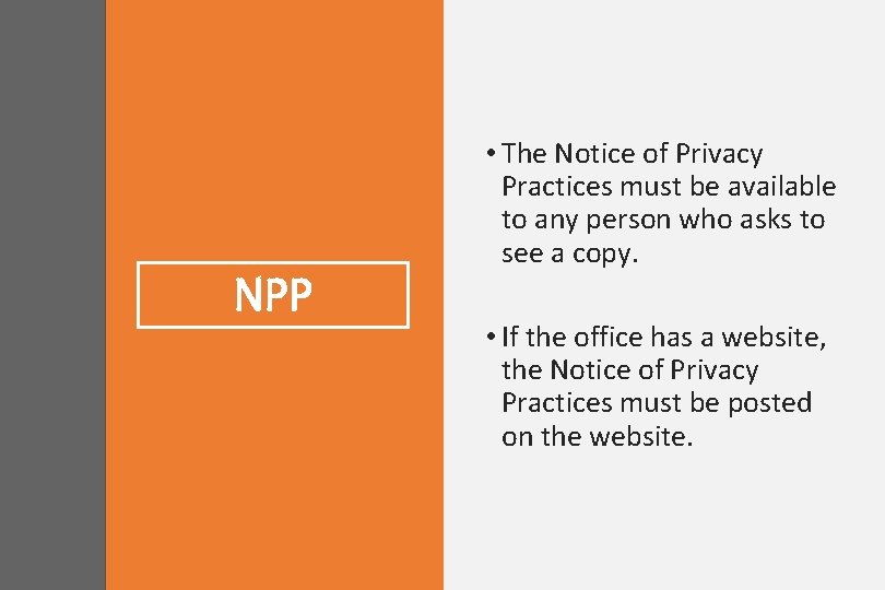 NPP • The Notice of Privacy Practices must be available to any person who