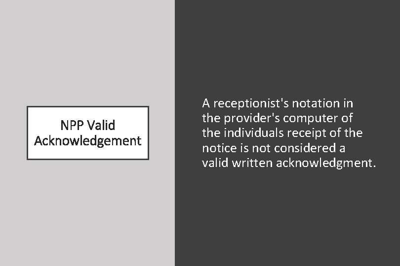 NPP Valid Acknowledgement A receptionist's notation in the provider's computer of the individuals receipt