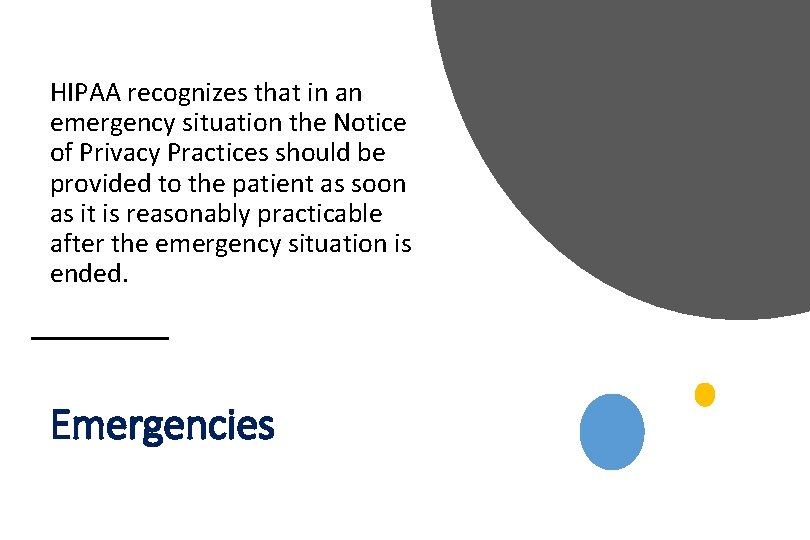 HIPAA recognizes that in an emergency situation the Notice of Privacy Practices should be