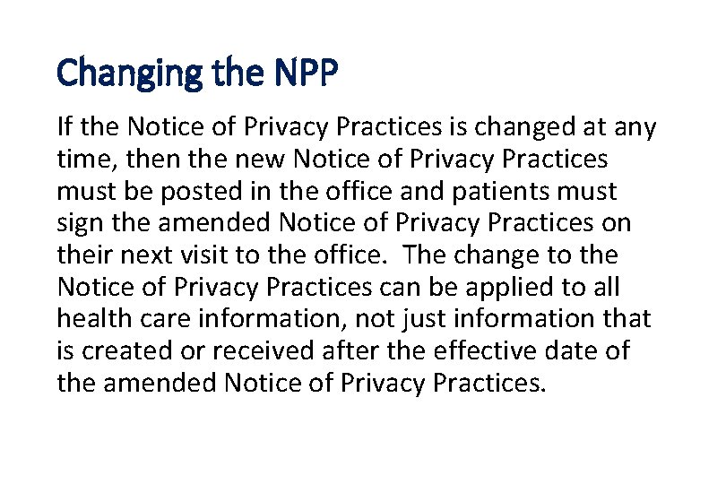 Changing the NPP If the Notice of Privacy Practices is changed at any time,