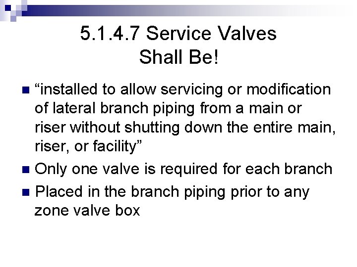 5. 1. 4. 7 Service Valves Shall Be! “installed to allow servicing or modification