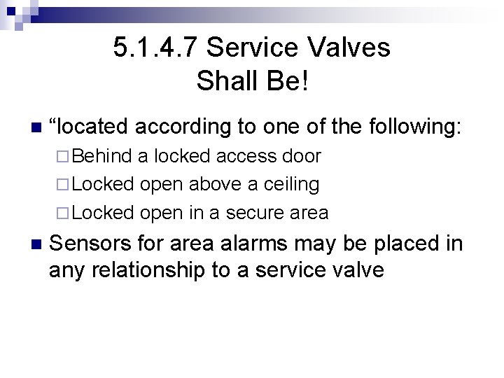 5. 1. 4. 7 Service Valves Shall Be! n “located according to one of