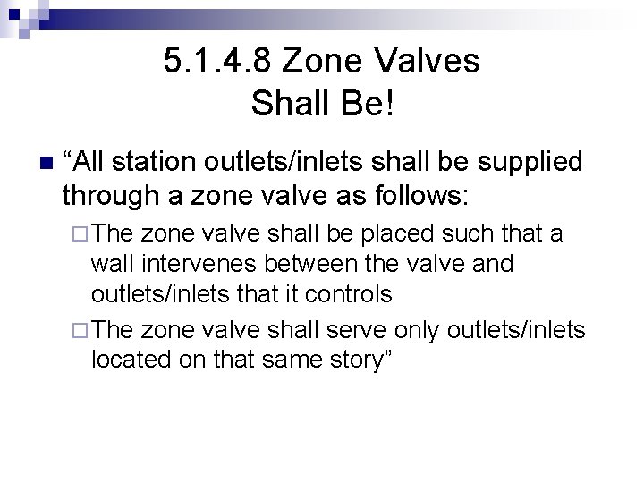 5. 1. 4. 8 Zone Valves Shall Be! n “All station outlets/inlets shall be