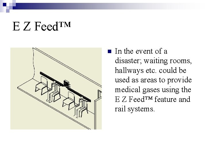 E Z Feed™ n In the event of a disaster; waiting rooms, hallways etc.