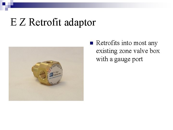 E Z Retrofit adaptor n Retrofits into most any existing zone valve box with