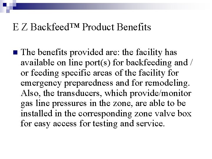 E Z Backfeed™ Product Benefits n The benefits provided are: the facility has available