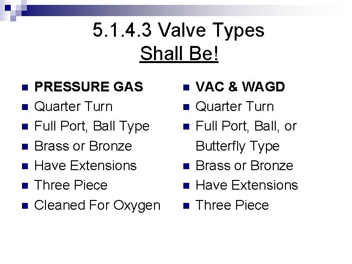 5. 1. 4. 3 Valve Types Shall Be! n n n n PRESSURE GAS