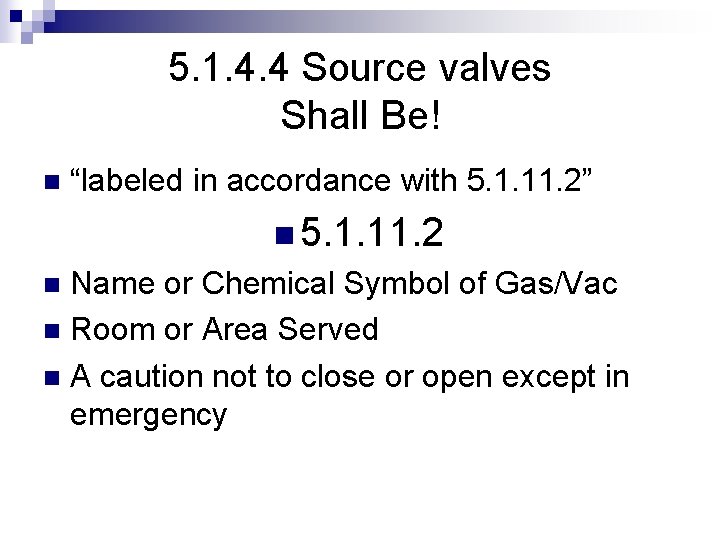 5. 1. 4. 4 Source valves Shall Be! n “labeled in accordance with 5.