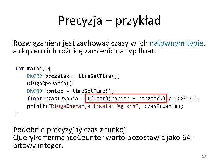 Precyzja – przykład Rozwiązaniem jest zachować czasy w ich natywnym typie, a dopiero ich