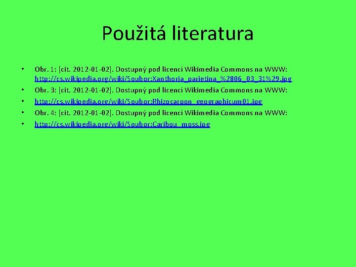 Použitá literatura • • • Obr. 1: [cit. 2012 -01 -02]. Dostupný pod licencí