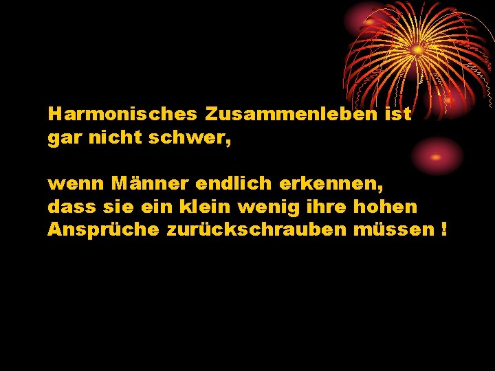 Harmonisches Zusammenleben ist gar nicht schwer, wenn Männer endlich erkennen, dass sie ein klein