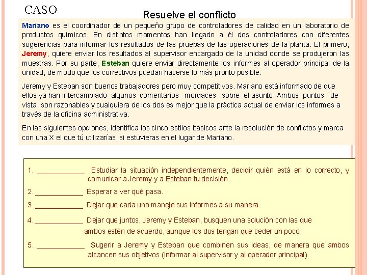 CASO Resuelve el conflicto Mariano es el coordinador de un pequeño grupo de controladores