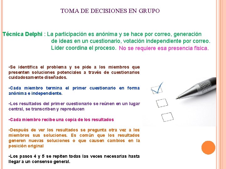 TOMA DE DECISIONES EN GRUPO Técnica Delphi : La participación es anónima y se