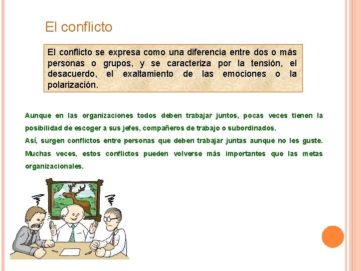 El conflicto se expresa como una diferencia entre dos o más personas o grupos,