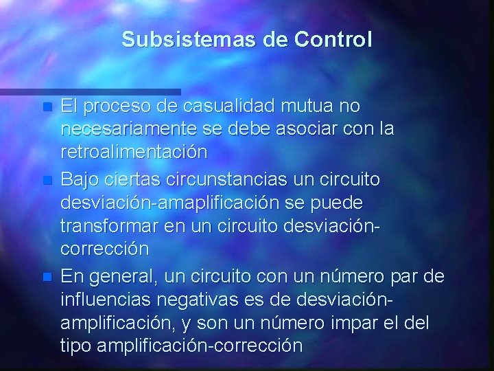 Subsistemas de Control n n n El proceso de casualidad mutua no necesariamente se