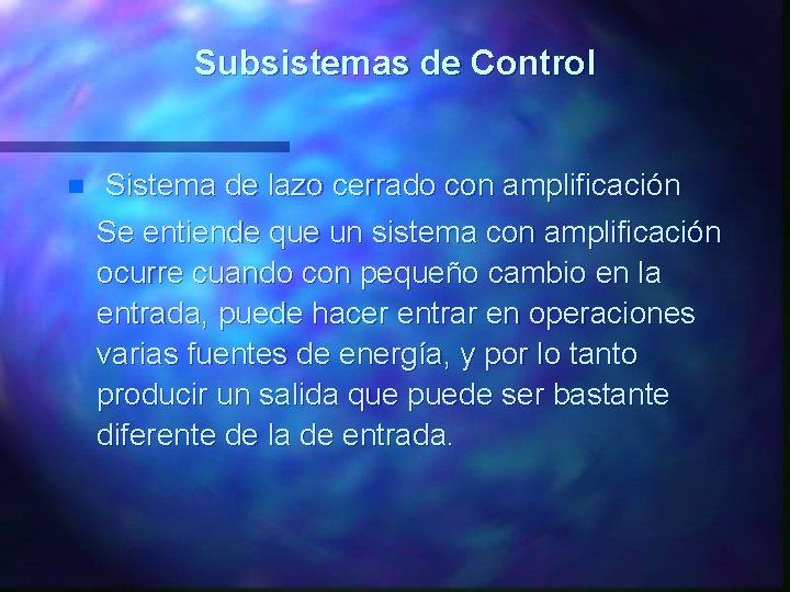 Subsistemas de Control n Sistema de lazo cerrado con amplificación Se entiende que un