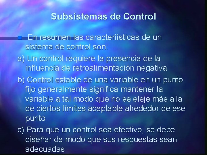 Subsistemas de Control En resumen las caracteriísticas de un sistema de control son: a)