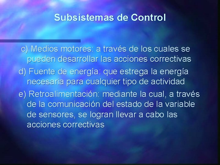 Subsistemas de Control c) Medios motores: a través de los cuales se pueden desarrollar