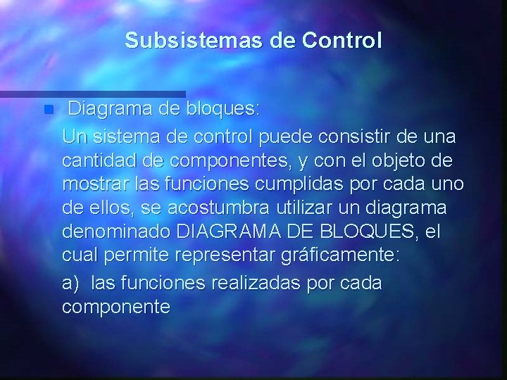 Subsistemas de Control n Diagrama de bloques: Un sistema de control puede consistir de