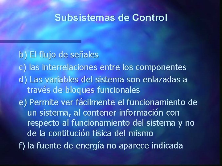 Subsistemas de Control b) El flujo de señales c) las interrelaciones entre los componentes