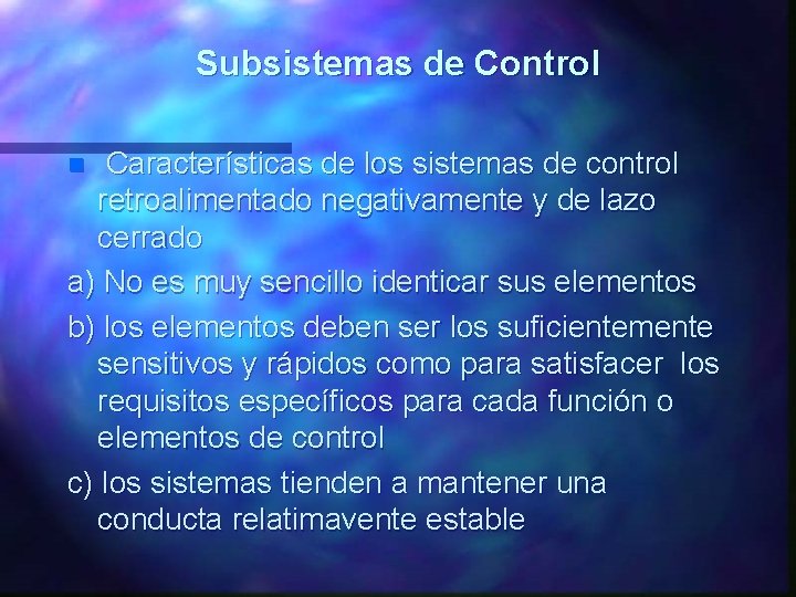 Subsistemas de Control Características de los sistemas de control retroalimentado negativamente y de lazo