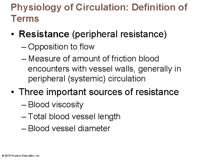 Physiology of Circulation: Definition of Terms • Resistance (peripheral resistance) – Opposition to flow