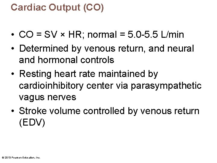 Cardiac Output (CO) • CO = SV × HR; normal = 5. 0 -5.