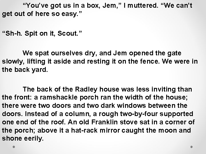 “You’ve got us in a box, Jem, ” I muttered. “We can’t get out