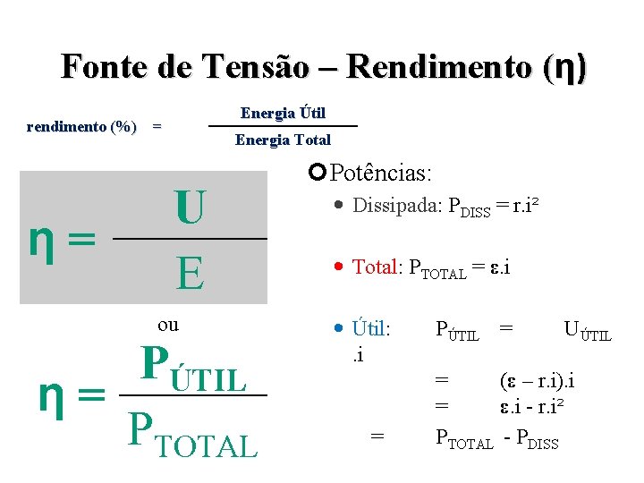 Fonte de Tensão – Rendimento (η) Energia Útil rendimento (%) = η= Energia Total
