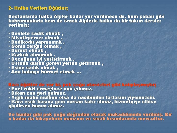 2 - Halka Verilen Öğütler; Destanlarda halka Alpler kadar yer verilmese de. hem çoban