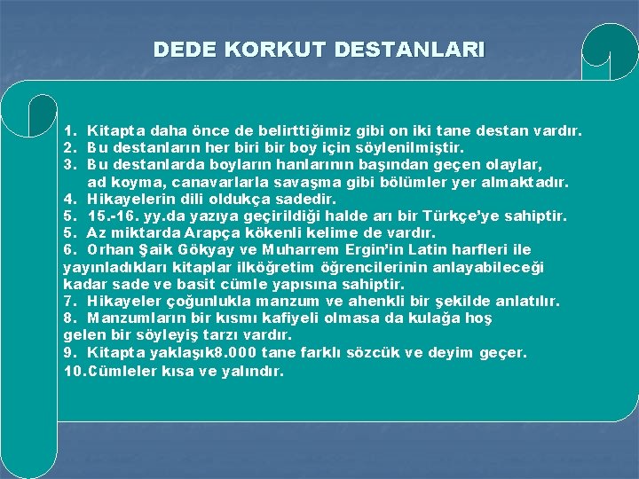 DEDE KORKUT DESTANLARI 1. Kitapta daha önce de belirttiğimiz gibi on iki tane destan