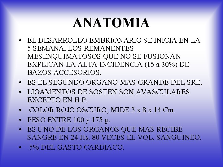 ANATOMIA • EL DESARROLLO EMBRIONARIO SE INICIA EN LA 5 SEMANA, LOS REMANENTES MESENQUIMATOSOS