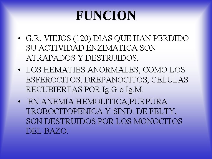 FUNCION • G. R. VIEJOS (120) DIAS QUE HAN PERDIDO SU ACTIVIDAD ENZIMATICA SON