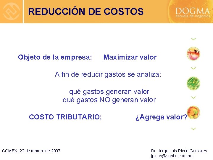 REDUCCIÓN DE COSTOS Objeto de la empresa: Maximizar valor A fin de reducir gastos