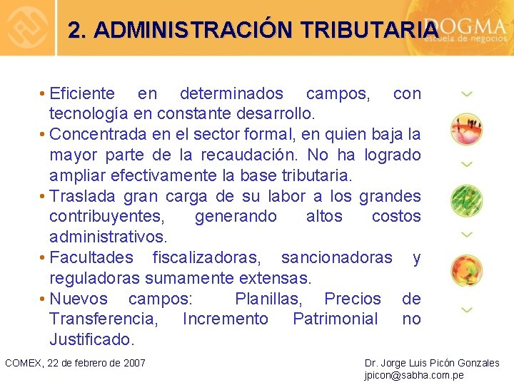 2. ADMINISTRACIÓN TRIBUTARIA • Eficiente en determinados campos, con tecnología en constante desarrollo. •