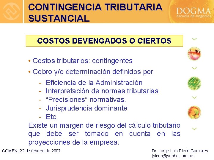 CONTINGENCIA TRIBUTARIA SUSTANCIAL COSTOS DEVENGADOS O CIERTOS • Costos tributarios: contingentes • Cobro y/o