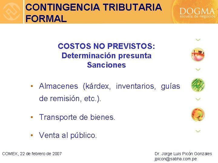 CONTINGENCIA TRIBUTARIA FORMAL COSTOS NO PREVISTOS: Determinación presunta Sanciones • Almacenes (kárdex, inventarios, guías