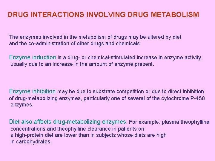 DRUG INTERACTIONS INVOLVING DRUG METABOLISM The enzymes involved in the metabolism of drugs may
